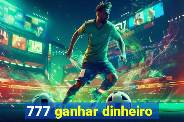 777 ganhar dinheiro